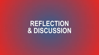 REFLECTION
& DISCUSSION
 