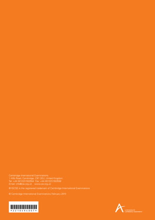 *2210494007*
Cambridge International Examinations
1 Hills Road, Cambridge, CB1 2EU, United Kingdom
Tel: +44 (0)1223 553554 Fax: +44 (0)1223 553558
Email: info@cie.org.uk www.cie.org.uk
® IGCSE is the registered trademark of Cambridge International Examinations
© Cambridge International Examinations February 2015
 