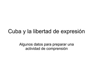 Cuba y la libertad de expresión Algunos datos para preparar una actividad de comprensión 