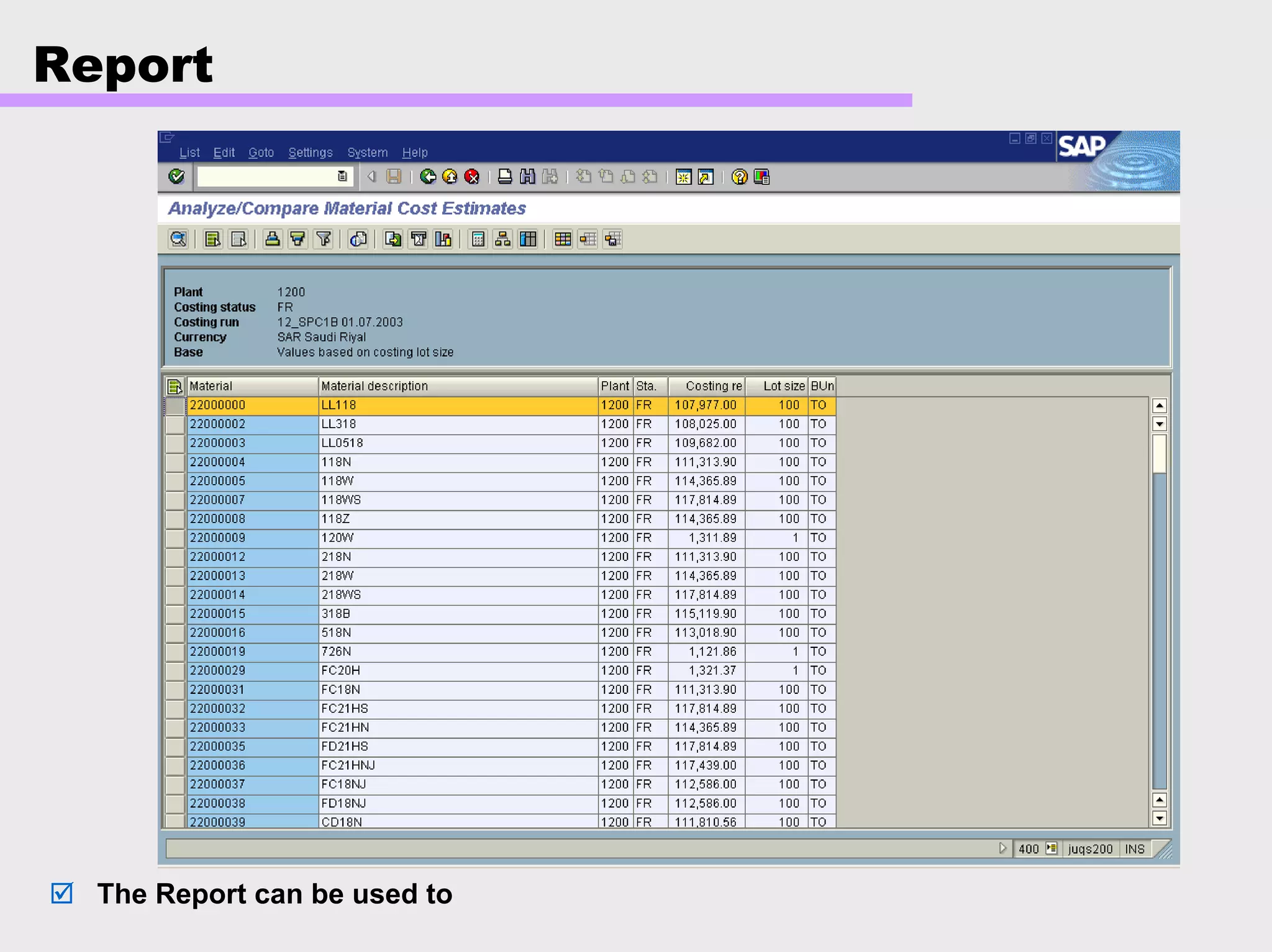 Report
The Report can be used to
 