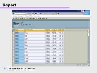 Report
The Report can be used to
 