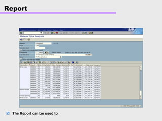 Report
The Report can be used to
 