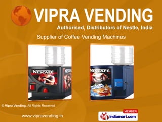 Supplier of Coffee Vending Machines




© Vipra Vending, All Rights Reserved


             www.vipravending.in
 