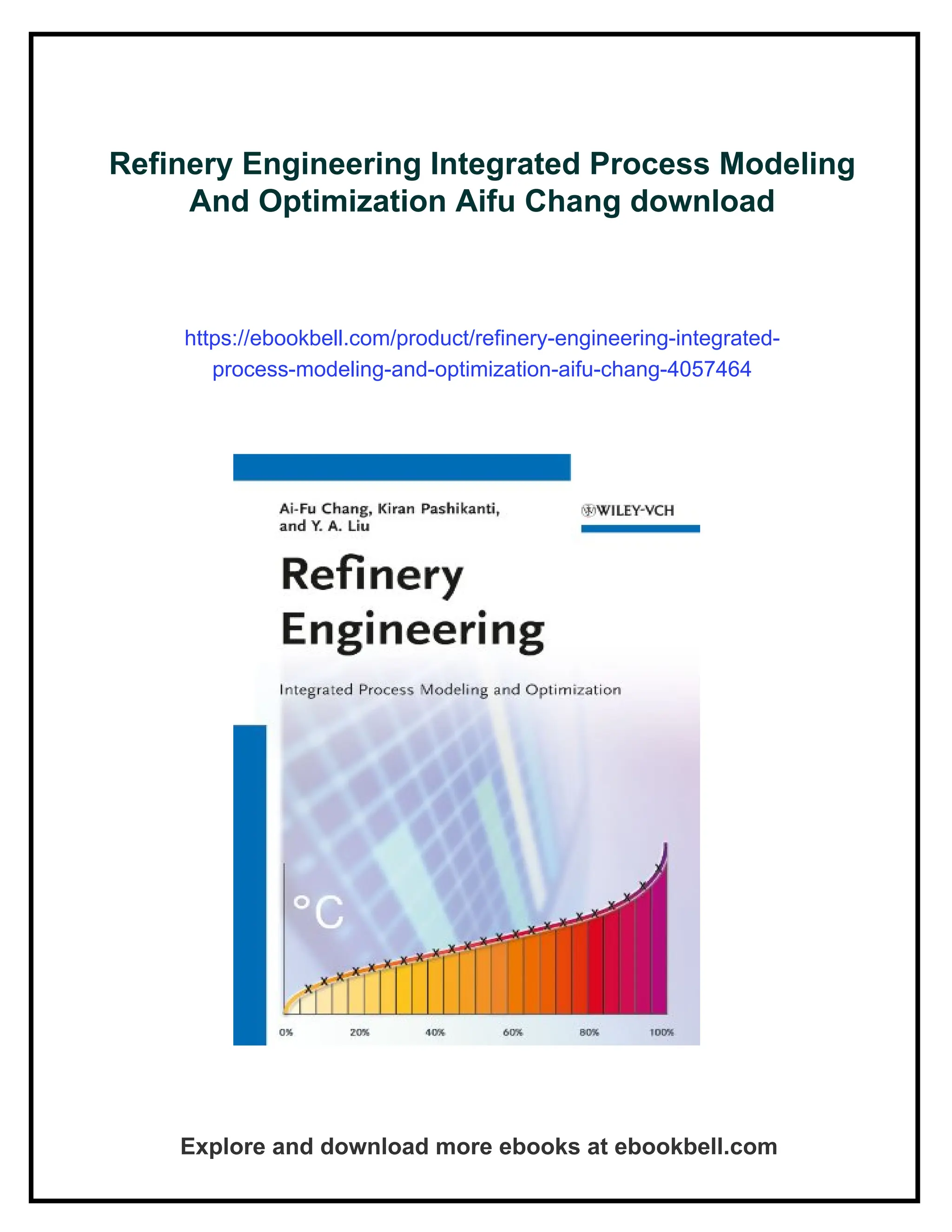 Refinery Engineering Integrated Process Modeling
And Optimization Aifu Chang download
https://ebookbell.com/product/refinery-engineering-integrated-
process-modeling-and-optimization-aifu-chang-4057464
Explore and download more ebooks at ebookbell.com
 