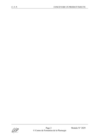C. F. P. CONCEVOIR UN PRODUIT INJECTE
Page 2 Module N° 2029
© Centre de Formation de la Plasturgie
 