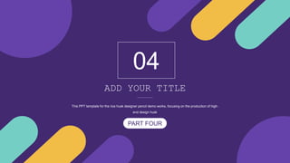 04
This PPT template for the rice husk designer pencil demo works, focusing on the production of high-
end design husk
PART FOUR
ADD YOUR TITLE
 