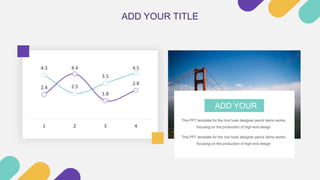 4.3
2.5
3.5
4.5
2.4
4.4
1.8
2.8
1 2 3 4
ADD YOUR
TITLE
This PPT template for the rice husk designer pencil demo works,
focusing on the production of high-end design
This PPT template for the rice husk designer pencil demo works,
focusing on the production of high-end design
ADD YOUR TITLE
 