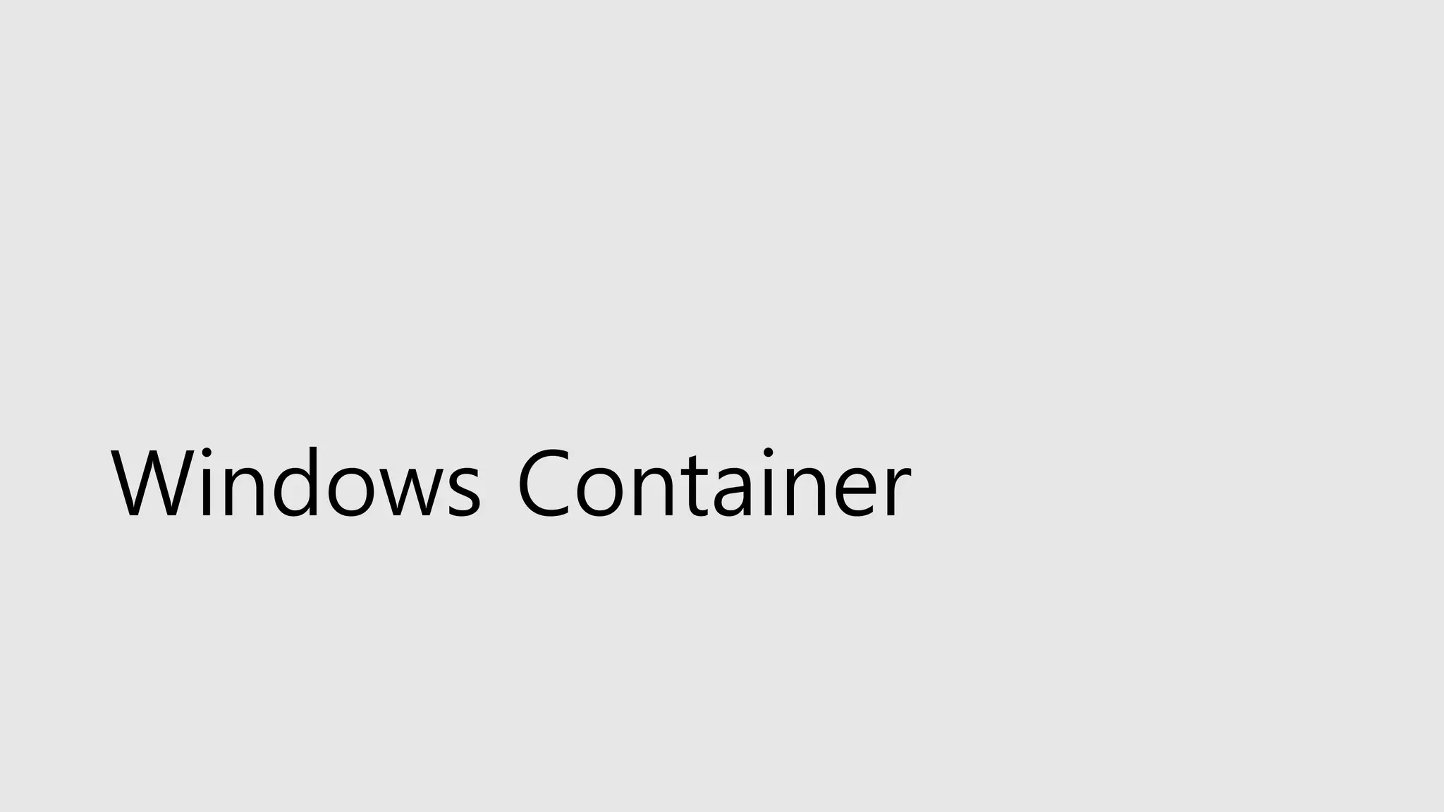 Windows Container
 
