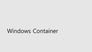 Windows Container
 