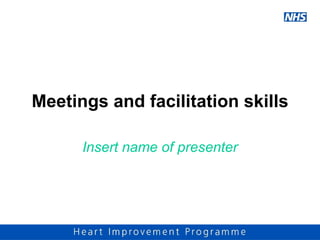 Meetings and facilitation skills Insert name of presenter 