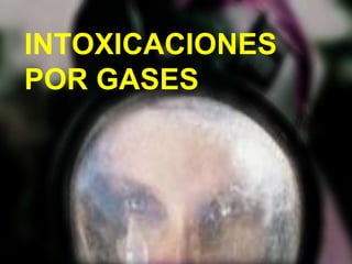 INTOXICACIONES POR GASES 