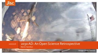 Martin Hamilton
21/01/2016 2030 AD: An Open Science Retrospective
Image credit: SpaceX
 