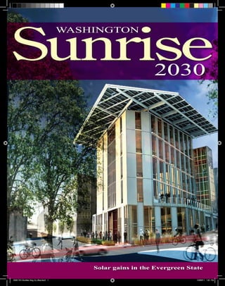 Solar gains in the Evergreen State
Sunrise
WASHINGTON
2030
2030 WA Sunrise Mag ALLfinal.indd 1 10/26/11 1:51 PM
 