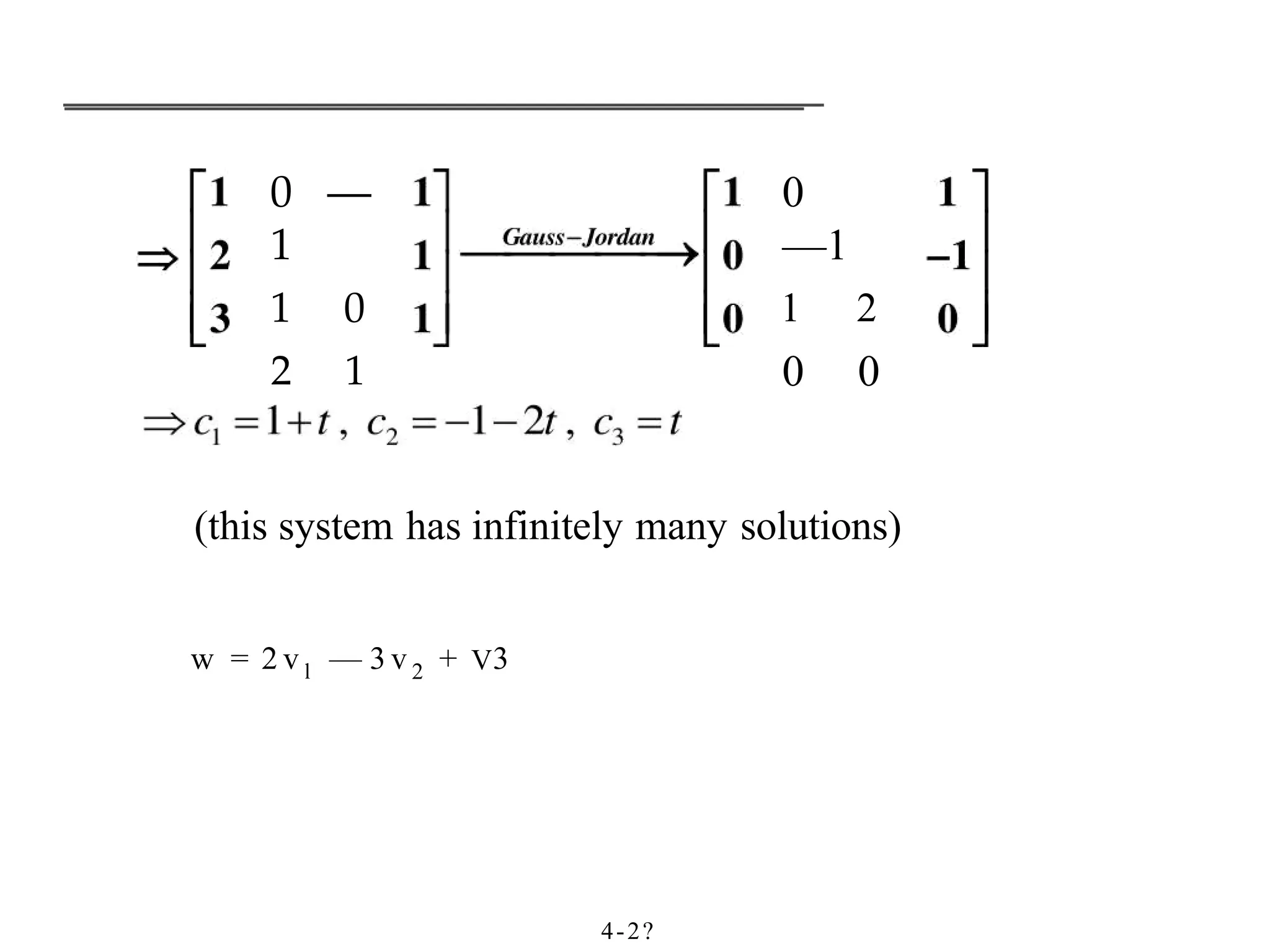 0 —
1
1 0
2 1
0
—1
1 2
0 0
(this system has infinitely many solutions)
w = 2 v l — 3 v2 + V3
4-2?
 
