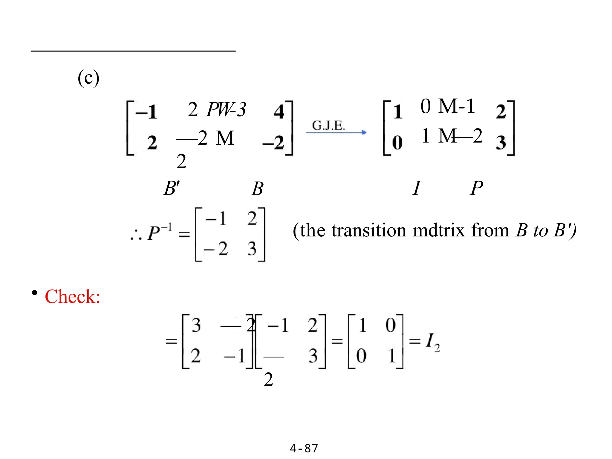 (c)
2 PW-3
—2 M
2
0 M-1
1 M
—2
B' B I P
4-87
• Check:
— 2
—
2
(the transition mdtrix from B to B')
 