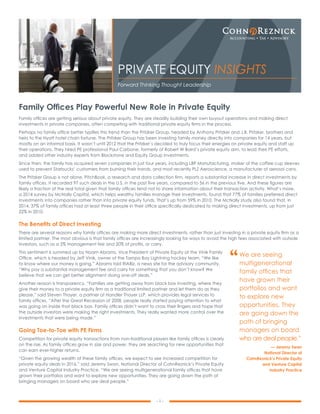 Family ofﬁces are getting serious about private equity. They are steadily building their own buyout operations and making direct
investments in private companies, often competing with traditional private equity ﬁrms in the process.
Perhaps no family ofﬁce better typiﬁes this trend than the Pritzker Group, headed by Anthony Pritzker and J.B. Pritzker, brothers and
heirs to the Hyatt hotel chain fortune. The Pritzker Group has been investing family money directly into companies for 14 years, but
mostly on an informal basis. It wasn’t until 2012 that the Pritzker’s decided to truly focus their energies on private equity and staff up
their operations. They hired PE professional Paul Carbone, formerly of Robert W Baird’s private equity arm, to lead their PE efforts,
and added other industry experts from Blackstone and Equity Group Investments.
Since then, the family has acquired seven companies in just four years, including LBP Manufacturing, maker of the coffee cup sleeves
used to prevent Starbucks’ customers from burning their hands, and most recently PLZ Aeroscience, a manufacturer of aerosol cans.
The Pritzker Group is not alone. PitchBook, a research and data collection ﬁrm, reports a substantial increase in direct investments by
family ofﬁces. It recorded 97 such deals in the U.S. in the past ﬁve years, compared to 56 in the previous ﬁve. And these ﬁgures are
likely a fraction of the real total given that family ofﬁces tend not to share information about their transaction activity. What’s more,
a 2014 survey by McNally Capital, which helps wealthy families manage their investments, found that 77% of families preferred direct
investments into companies rather than into private equity funds. That’s up from 59% in 2010. The McNally study also found that, in
2014, 37% of family ofﬁces had at least three people in their ofﬁce speciﬁcally dedicated to making direct investments, up from just
22% in 2010.
The Beneﬁts of Direct Investing
There are several reasons why family ofﬁces are making more direct investments, rather than just investing in a private equity ﬁrm as a
limited partner. The most obvious is that family ofﬁces are increasingly looking for ways to avoid the high fees associated with outside
investors, such as a 2% management fee and 20% of proﬁts, or carry.
This sentiment is summed up by Noam Abrams, Vice President of Private Equity at the Vinik Family
Ofﬁce, which is headed by Jeff Vinik, owner of the Tampa Bay Lightning hockey team. “We like
to know where our money is going,” Abrams told RIABiz, a news site for the advisory community.
“Why pay a substantial management fee and carry for something that you don’t know? We
believe that we can get better alignment doing one-off deals.”
Another reason is transparency. “Families are getting away from black box investing, where they
give their money to a private equity ﬁrm as a traditional limited partner and let them do as they
please,” said Steven Thayer, a partner at Handler Thayer LLP, which provides legal services to
family ofﬁces. “After the Great Recession of 2008, people really started paying attention to what
was going on inside that black box. Family ofﬁces didn’t want to cross their ﬁngers and hope that
the outside investors were making the right investments. They really wanted more control over the
investments that were being made.”
Going Toe-to-Toe with PE Firms
Competition for private equity transactions from non-traditional players like family ofﬁces is clearly
on the rise. As family ofﬁces grow in size and power, they are searching for new opportunities that
can earn ever-higher returns.
“Given the growing wealth of these family ofﬁces, we expect to see increased competition for
private equity deals in 2016,” said Jeremy Swan, National Director of CohnReznick’s Private Equity
and Venture Capital Industry Practice. “We are seeing multigenerational family ofﬁces that have
grown their portfolios and want to explore new opportunities. They are going down the path of
bringing managers on board who are deal people.”
Family Ofﬁces Play Powerful New Role in Private Equity
Forward Thinking Thought Leadership
PRIVATE EQUITY INSIGHTS
We are seeing
multigenerational
family ofﬁces that
have grown their
portfolios and want
to explore new
opportunities. They
are going down the
path of bringing
managers on board
who are deal people.”
— Jeremy Swan
National Director of
CohnReznick’s Private Equity
and Venture Capital
Industry Practice
“
- 1 -
 