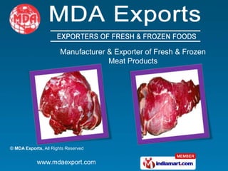 Manufacturer & Exporter of Fresh & Frozen  Meat Products 