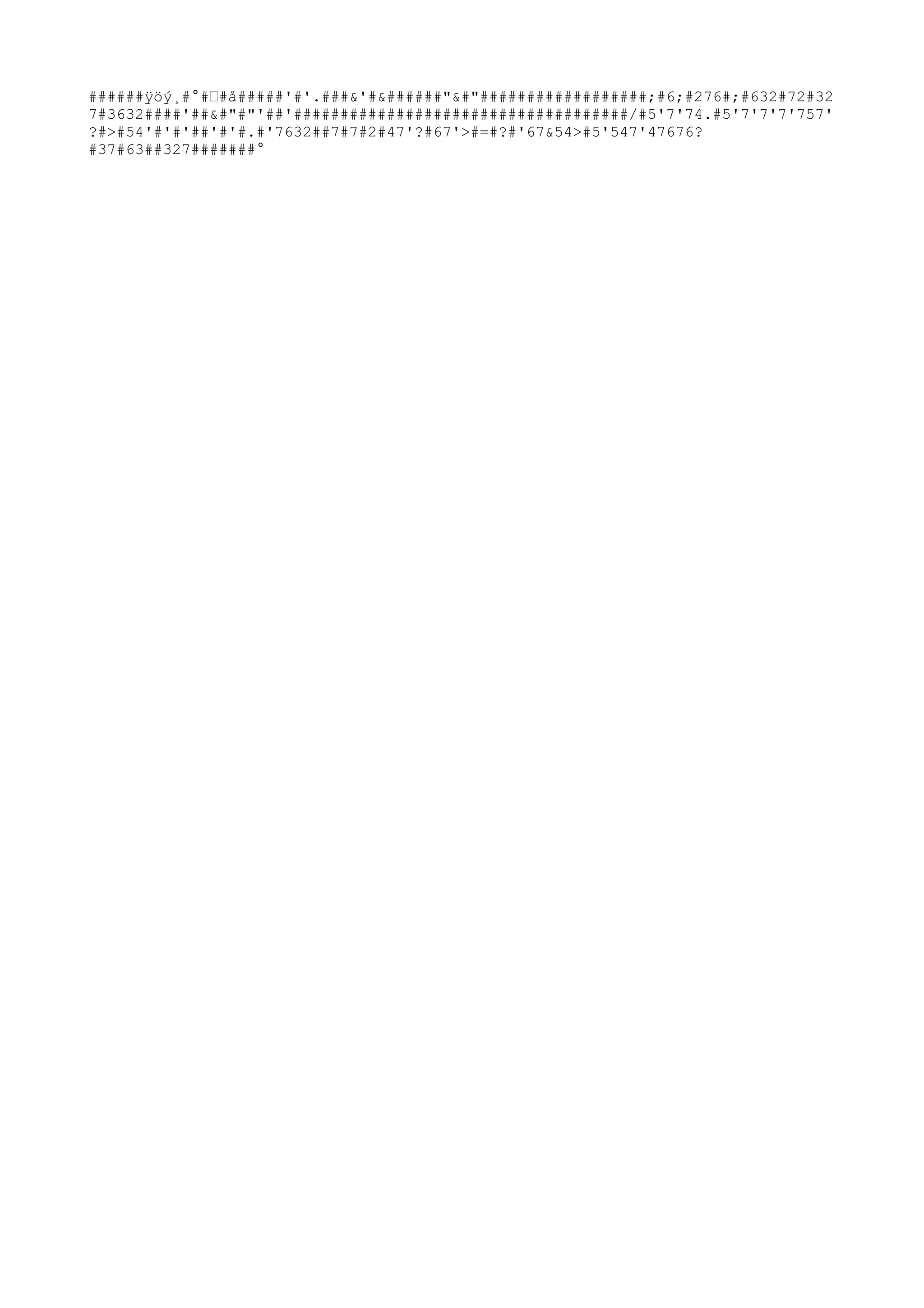######ÿöý¸#°#Œ#å#####'#'.###&'#&######"&#"##################;#6;#276#;#632#72#32
7#3632####'##&#"#"'##'####################################/#5'7'74.#5'7'7'7'757'
?
#>#54'#'#'##'#'#.#'7632##7#7#2#47'?
#67'>#=#?
#'67&54>#5'547'47676?
#37#63##327#######°
 