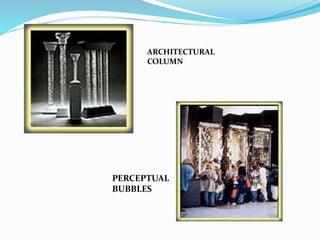 PERCEPTUAL
BUBBLES
ARCHITECTURAL
COLUMN
 
