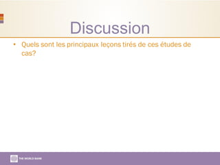 Discussion
• Quels sont les principaux leçons tirés de ces études de
cas?
 