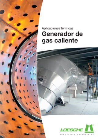 Aplicaciones térmicas
Generador de
gas caliente
 