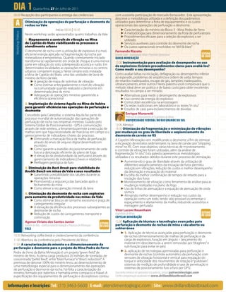 Dia 1                      Quarta-feira, 27 de Julho de 2011
   08:00 Recepção dos participantes e entrega das credenciais                                          com a estreita participação do mercado fornecedor. Esta apresentação
                                                                                                       descreve a metodologia utilizada e a definição dos parâmetros
     a                 Otimização de operações de perfuração e desmonte de
                       rochas na Vale
                                                                                                       utilizados para determinar a frota de equipamentos e os custos
                                                                                                       operacionais das operações de perfuração e desmonte.
                                            Início: 08:30 | 10:30                                            ► Caracterização do minério do Bloco 3 - Mina Pedra de Ferro
                                                                                                             ► A metodologia para dimensionamento da frota de perfuratrizes
    Workshop Prático



                       Neste workshop serão apresentados quatro trabalhos da Vale:
                                                                                                             ► Procedimentos eficazes para a seleção do explosivo a ser
                       1. Mapeamento e controle de vibração na Mina                                              utilizado
                       de Capitão do Mato viabilizando os processos e                                        ► Serviços auxiliares para controle do desmonte de rocha
                       atendimento urbano                                                                    ► Os custos operacionais envolvidos no “drill & blast”
                       O desmonte de rocha com a utilização de explosivo é a mais                      Fernando Rizzato
                       eficiente energia aplicada na fragmentação da rocha por                         Gerente Geral - Implantação Mina e Prontidão Operacional                       ESTUDO
                       mineradoras e empreiteiras. Quando corretamente iniciado                                                                                                       DE CASO
                                                                                                       BAHIA MINERAÇÃO
                       transforma-se rapidamente em onda de choque e uma menor                         12:00 Instrumentação para avaliação de desempenho no uso
                       parte em vibração do solo, sobrepressão acústica e ruído. Em                    de explosivos: Existem procedimentos claros para avaliá-los?
                       determinados localidades as operações mineiras e os centros                     Como medir o seu desempenho?
                       urbanos competem espaço. Neste cenário está instalada
                       a Mina de Capitão do Mato, uma das unidades de lavra de                         Como avaliar falhas na iniciação, deflagração ou desempenho inferior
                       minério de ferro da Vale.                                                       ao esperado, problemas de seqüência e ordem de saída, tempos
                            ► A geração de mapa de isolinhas de vibração                               de retardos inadequados, escape de gás, tampões inadequados,
                            ► Como estimar antecipadamente o nível de vibração                         ultralançamento, entre outros? Nesta palestra você comprovará que o
                              na comunidade quando realizado o desmonte em                             método ideal deve ser prático e de baixo custo para obter excelentes
                              determinada área da mina                                                 resultados no campo a ser minado.
                            ► Adequação às operações mineiras garantindo a                                   ► Alternativas para medir o desempenho de explosivos
                              eficiência operacional                                                         ► Uso correto da energia do explosivo
                       2. Implantação do sistema Aquila na Mina de Itabira                                   ► Como obter excelência na amostragem
                       para garantir eficiência nas operações de perfuração e                                ► Os testes tradicionais em laboratório e os testes “in situ”
                       desmonte                                                                              ► Estudos de caso para esclarecimentos de dúvidas
                       Concebido pela Caterpillar, o sistema Aquila faz parte do                                  Enrique Munaretti
                       processo mundial de automatização das operações de                                         Professor do Departamento de Engenharia de Minas
                       perfuração de rocha nas empresas mineiras. Guiado pelo                                     UNIVERSIDADE FEDERAL DO RIO GRANDE DO SUL
                       Sistema Global de Posicionamento - GPS e comunicação                            13:00 Almoço
                       através de rede wireless, a ferramenta permite a execução de                    14:30 Otimização da fragmentação e minimização de vibrações
                       malhas sem que haja necessidade de marcá-las em campo e o                       por mudanças no grau de liberdade e seqüenciamento do
                       gerenciamento de indicadores chaves do processo.                                desmonte de carvão no RS
                           ► Eliminando a marcação física da malha de perfuração                       A Copelmi Mineração vem modificando o desmonte a fim de otimizar
                              através do envio de arquivo digital desenhado em                         a escavação de extratos sedimentares na lavra de carvão por “stripping
                              escritório                                                               mine” no RS. Com esse objetivo, várias técnicas de monitoramento
                           ► Como garantir a exatidão do posicionamento de cada                        e controle de vibrações foram utilizadas, além da análise de
                              furo e a detonação eficiente do plano de fogo                            fragmentação “in situ”. Esta palestra apresenta as metodologias
                           ► A elevação da produtividade da perfuratriz através do                     utilizadas e os resultados obtidos durante este processo de otimização.
                              gerenciamento de indicadores chaves e relatórios
                           ► Perfilagem geológica do furo                                                    ► Aumentando o grau de liberdade através da utilização de
                                                                                                                 diferentes seqüenciamentos da iniciação de furos permitiu
                       3. Diminuição do Back Break para viabilidade do                                           redução em vibrações, redução de custos e melhor desempenho
                       Bouble Bench em minas da Vale e seus resultados                                           da detonação e escavação do material
                           ► Garantindo a estabilidade dos taludes durante as                                ► Escolha da melhor combinação de tempos de retardo para a
                             operações mineiras                                                                  iniciação dos furos
                           ► Promovendo a segurança das bancadas após o                                      ► Monitoramento de vibração como ferramenta de análise para as
                             fechamento da mina                                                                  mudanças realizadas no plano de fogo
                           ► Como elevar a recuperação mineral da lavra                                      ► Uso de linhas de atenuação e a equação de atenuação de onda
                       4. Otimização do desmonte de rocha com explosivo                                          sísmica
                       para aumento da produtividade nas minas da Vale                                       ► Atingindo melhor desempenho e redução nos custos da
                            ► Como eliminar blocos de tamanho excessivo e praça de                               operação como um todo, tendo sido possível incrementar o
                                carregamento irregular                                                           espaçamento e afastamento da malha, reduzindo acessórios e
                            ► A elevação da eficiência dos processos subseqüentes ao                             metragem perfurada
                                desmonte de rocha                                                      Vitor Luconi Rosenhaim
                            ► Redução de custos de carregamento, transporte e                          Engenheiro de Minas                                                            ESTUDO
                                                                                                                                                                                      DE CASO
                                cominuição                                                             COPELMI MINERAÇÃO
                       Agenor Viriato dos Santos Junior                                                15:30 Aplicação de técnicas e tecnologias avançadas para
                                                                                             ESTUDO    perfuração e desmonte de rochas de mina a céu aberto ou
                       Gerente de Área - Gerência Geral de Inovação e Processos de Mineração DE CASO
                       VALE                                                                            subterrânea
                                                                                                             ► 1. Aplicação de técnicas avançadas para perfuração e desmonte
   10:30 Networking coffee break e credenciamento da conferência                                                 de rochas (dimensionamento de malhas de perfuração e da
   11:00 Abertura da conferência pelo Presidente de Mesa                                                         carga de explosivos, furação em ângulo – lançamento do
   11:05 A caracterização do minério e o dimensionamento da                                                      material em descoberturas a serem removidas por “draglines” e
   perfuração e desmonte para o projeto da Mina Pedra de Ferro                                                   sub-furação para evitar re-pés)
   Pedra de Ferro da Bahia Mineração é um projeto “green field” de                                           ► 2. aplicação de tecnologias aprimoradas para perfuração e
   minério de ferro. A plena carga produzirá 20 milhões de toneladas de                                          desmonte de rochas (controle automático de perfuração com
   concentrado “pellet feed”, entre “blast furnace” e “direct reduction”. A                                      sensores de vibração horizontal e vertical para regulação do
   premissa de detonar 100% do minério levou ao desenvolvimento de                                               torque e velocidade dos movimentos de rotação e “pulldown”,
   uma metodologia especial para o dimensionamento das operações                                                 sistemas de medição de profundidade e taxa de penetração e
   de perfuração e desmonte da rocha. Foi feita a caracterização do                                              sistemas de posicionamento furo a furo por GPS)
   minério, formado por itabiritos e hematita entre compacto e friável. A                              Caso tenha interesse em apresentar esta palestra, contate patrocinio@iqpc.com.
   especificação dos equipamentos de perfuração e do explosivo contou                                  Confira a programação atualizada em www.drillandblastbrazil.com


Informações e Inscrições: Tel: (11) 3463-5600 | E-mail: atendimento@iqpc.com | Site: www.drillandblastbrazil.com
 