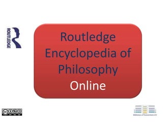 Routledge
Encyclopedia of
Philosophy
Online

 
