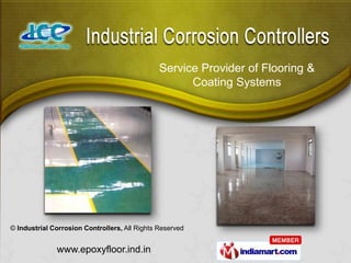 Service Provider of Flooring &
                                                     Coating Systems




© Industrial Corrosion Controllers, All Rights Reserved


              www.epoxyfloor.ind.in
 