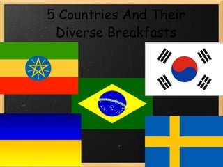 5 Countries And Their Diverse Breakfasts 