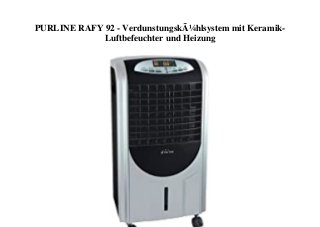 PURLINE RAFY 92 - VerdunstungskÃ¼hlsystem mit Keramik-
Luftbefeuchter und Heizung
 