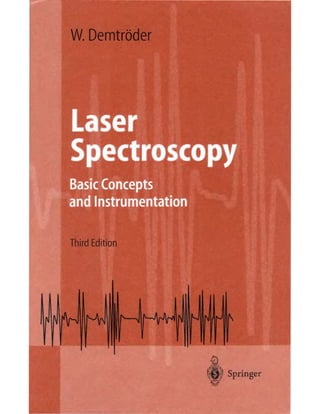 Laser Spectroscopy Basic Concepts Instrumentation 3rd Ed W Demtroder | PDF