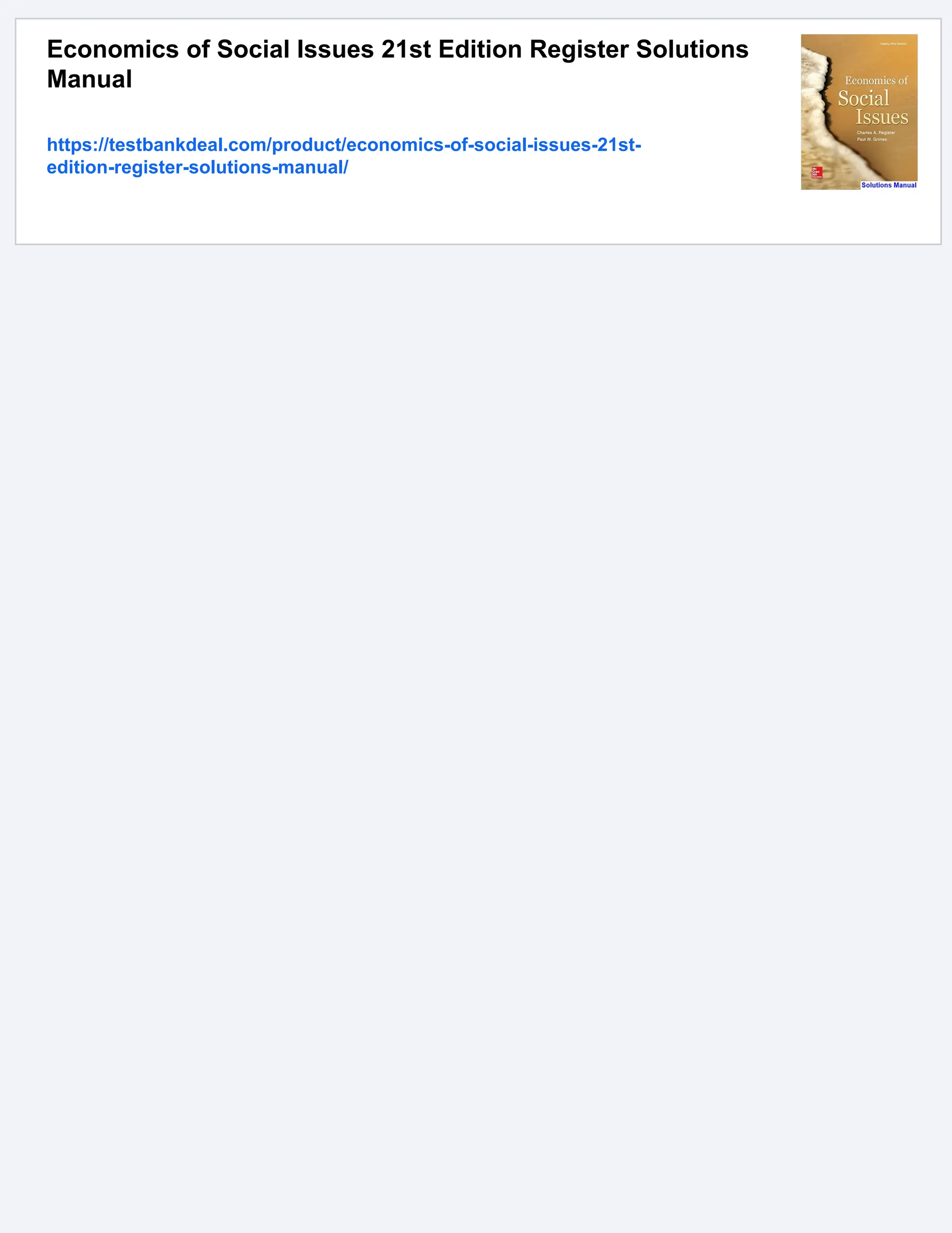 Economics of Social Issues 21st Edition Register Solutions
Manual
https://testbankdeal.com/product/economics-of-social-issues-21st-
edition-register-solutions-manual/
 