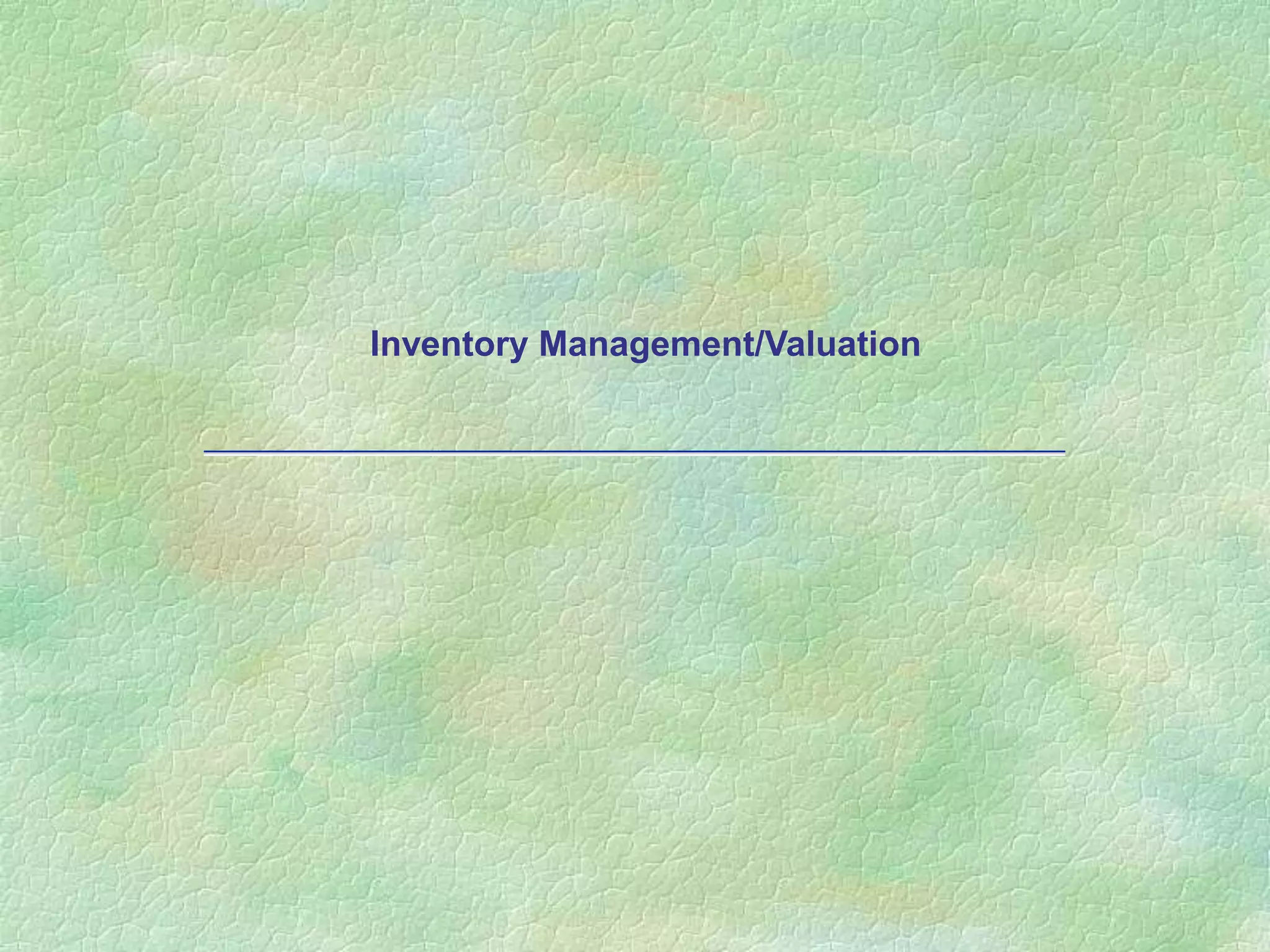 Inventory Management/Valuation
 