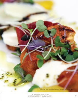 53
By Barbara D’Arienzo
Photography by Casey Martin
Mozzarella Salad with roasted peppers, tomatoes and golden beets
 