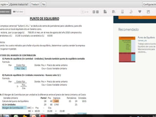 MÉTODO DEL MARGEN DE CONTRIBUCIÓN
1
A) Punto de equilibrio (En cantidad - Unidades); llamado también punto
de equilibrio contable
B) Punto de equilibrio (En Unidades monetarias - Nuevos soles S/.)
 