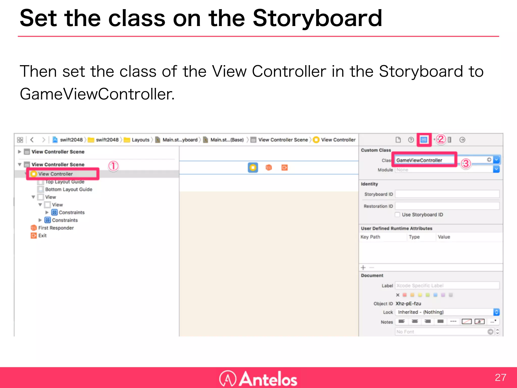 Set the class on the Storyboard
Then set the class of the View Controller in the Storyboard to
GameViewController.
27
 