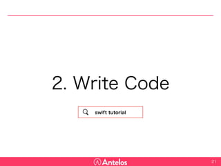 2. Write Code
21
swift tutorial
 