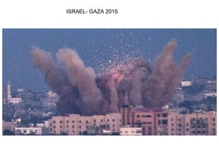 ISRAEL- GAZA 2015
 