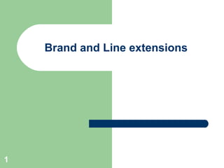 Brand and Line extensions  