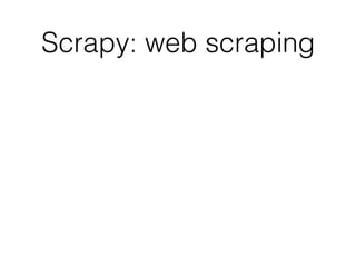 Scrapy: web scraping
 