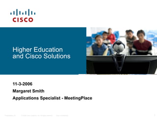 11-3-2006 Margaret Smith Applications Specialist - MeetingPlace  Higher Education and Cisco Solutions 