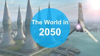 The World in
2050
 