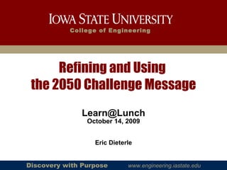 [object Object],Refining and Using  the 2050 Challenge Message ,[object Object],[object Object]