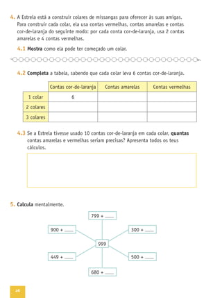 26
4.
4.1 Mostra
4.2 Completa
4.3 quantas
5. Calcula
999
 