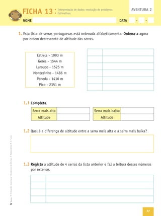 27
Texto
NOME DATA - -
1. Ordena-a
1.1 Completa
1.2
1.3 Regista
AVENTURA 2
FICHA 13
 