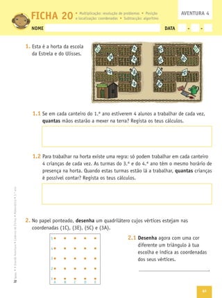 41
Texto
NOME DATA - -
1.
1.1
quantas
1.2
quantas
2. desenha
2.1 Desenha
FICHA 20 AVENTURA 4
A B C D E
1
2
3
4
5
 