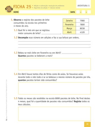 51
Texto
NOME DATA - -
1. Observa
1.1
1.2 Decompõe
1.3
Quantos
1.4
quantos
1.5
Regista
FICHA 25 AVENTURA 5
 