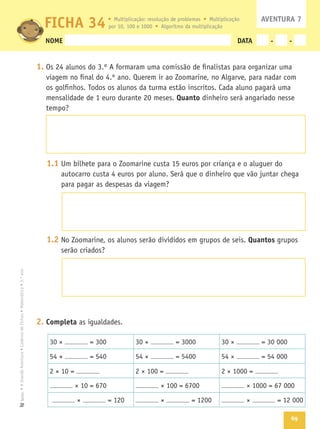 69
Texto
NOME DATA - -
1.
Quanto
1.1
1.2 Quantos
2. Completa
FICHA 34 AVENTURA 7
 