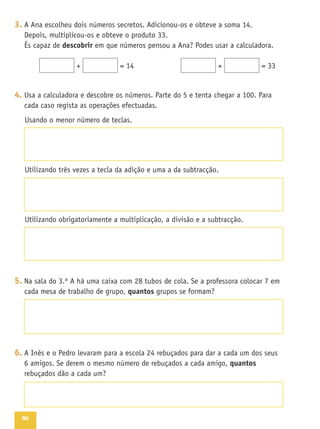 O$ORINTROUXECARAMELOSPARADARUMACADAUMDOS
SEUSCOLEGAS#ADAPACOTETINHACARAMELOS1UANTOSPACOTESCOMPROUO
$ORINCompletaATABELAPARADESCOBRIRES
1.13ERÉQUESOBROUALGUMCARAMELOQuantos?
1.2
3EELEQUISESSEDARCARAMELOSACADACOLEGA 