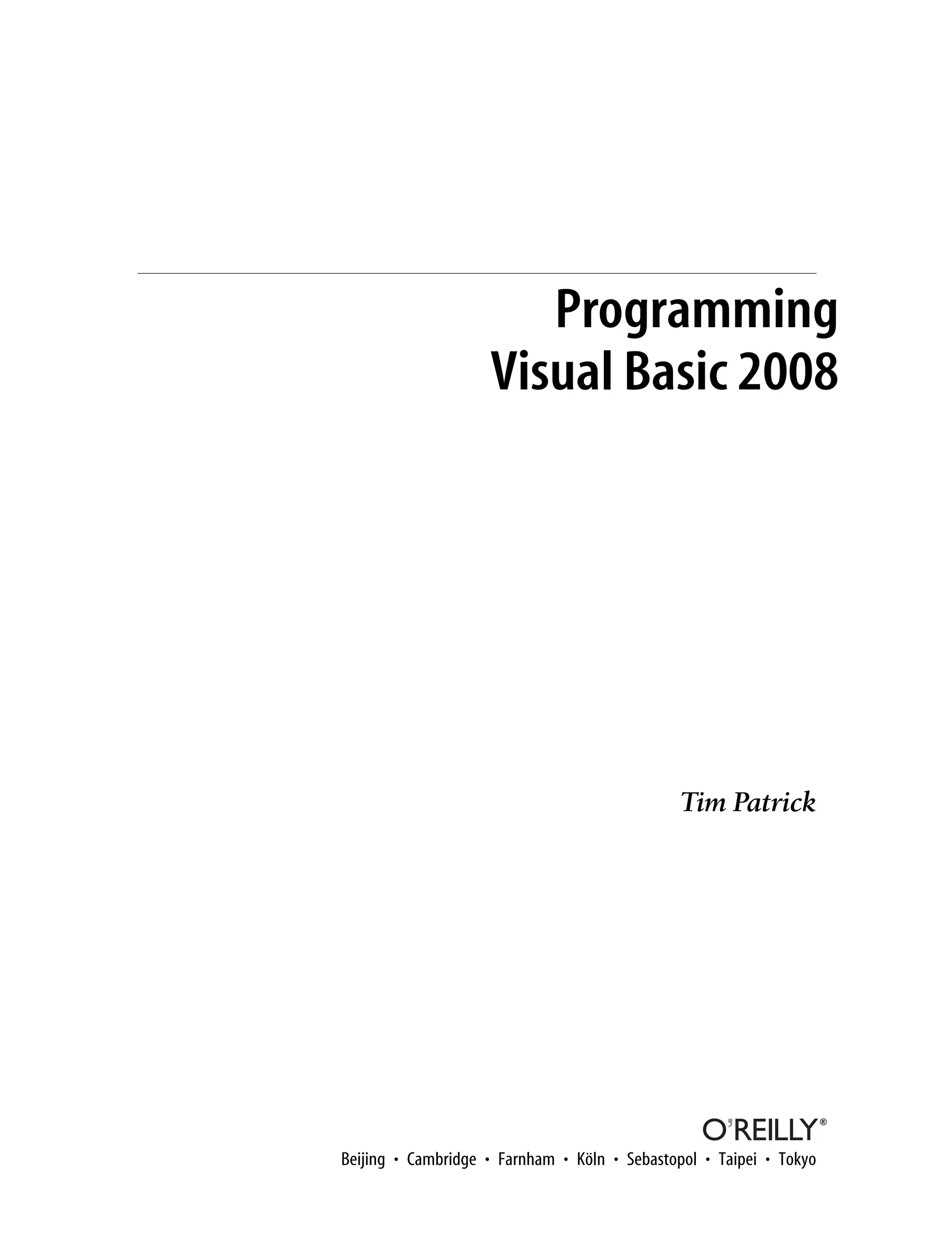 Programming Visual Basic 2008 Tim Patrick Beijing • Cambridge • Farnham • Köln • Sebastopol • Taipei • Tokyo 